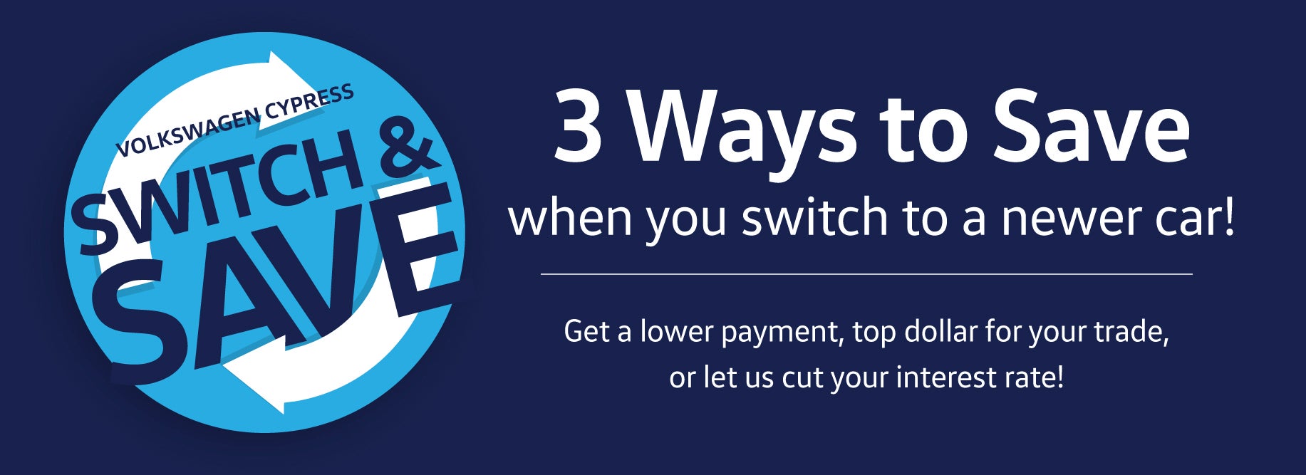Switch & Save at Volkswagen Cypress when you upgrade